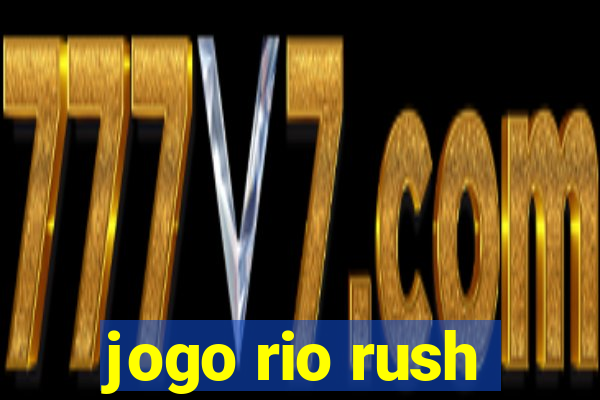 jogo rio rush